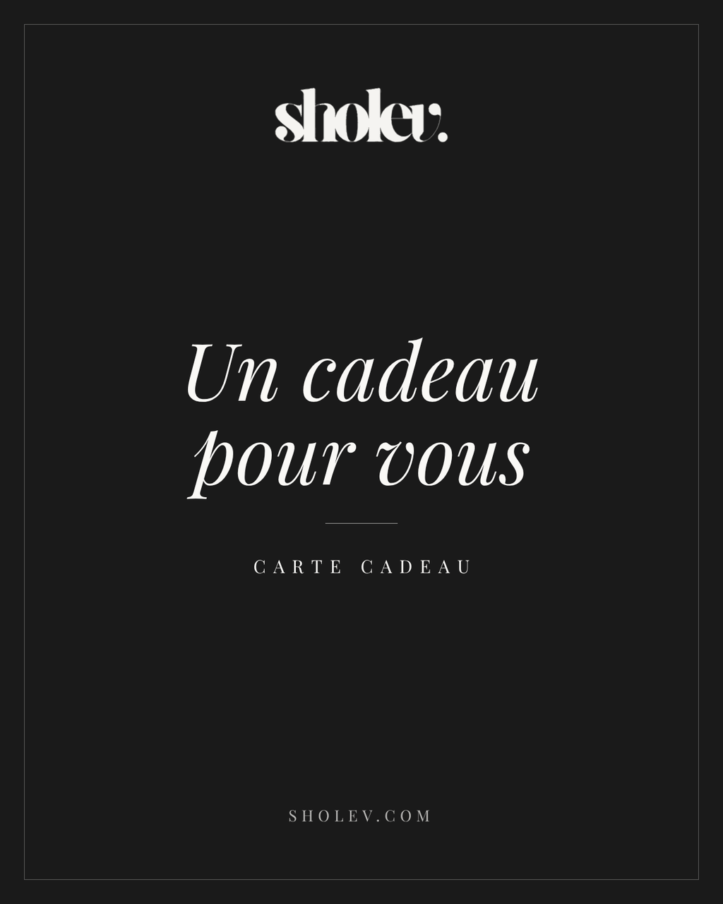 Un cadeau pour vous – carte cadeau Sholev