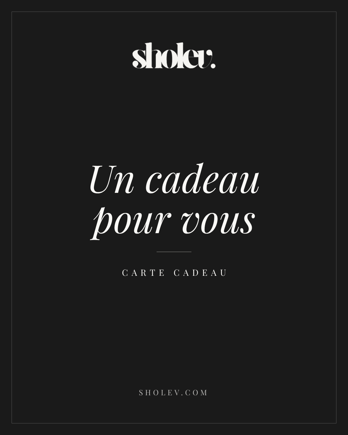 Un cadeau pour vous – carte cadeau Sholev